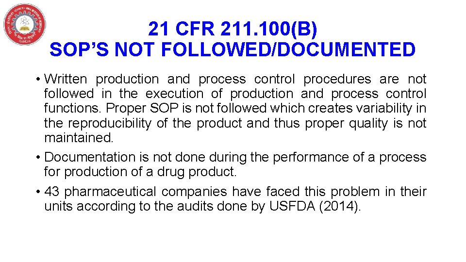 21 CFR 211. 100(B) SOP’S NOT FOLLOWED/DOCUMENTED • Written production and process control procedures