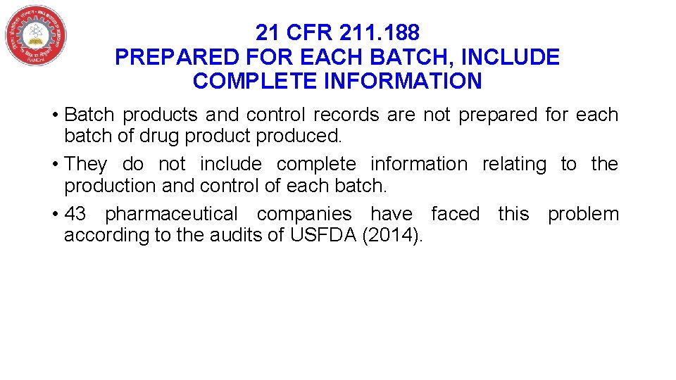 21 CFR 211. 188 PREPARED FOR EACH BATCH, INCLUDE COMPLETE INFORMATION • Batch products