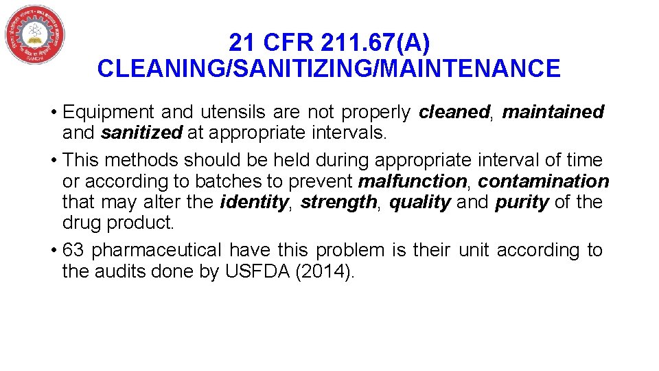 21 CFR 211. 67(A) CLEANING/SANITIZING/MAINTENANCE • Equipment and utensils are not properly cleaned, maintained