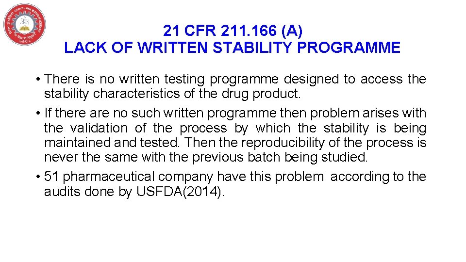 21 CFR 211. 166 (A) LACK OF WRITTEN STABILITY PROGRAMME • There is no