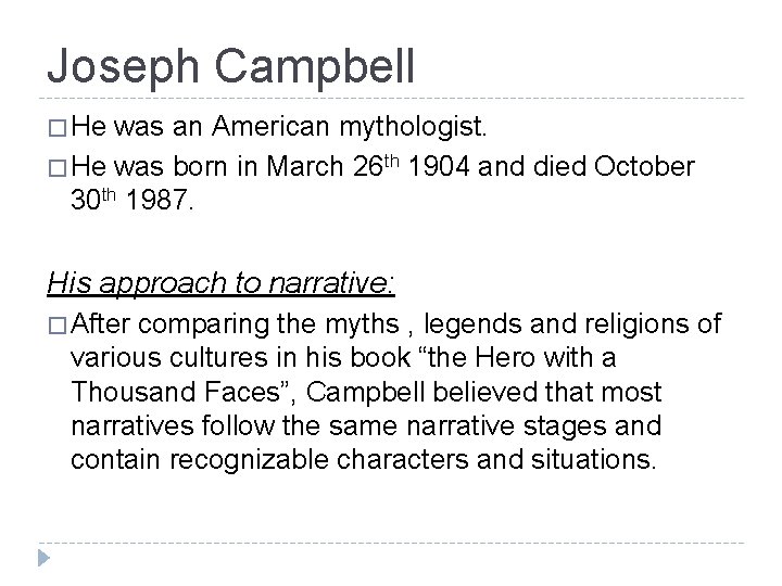 Joseph Campbell � He was an American mythologist. � He was born in March