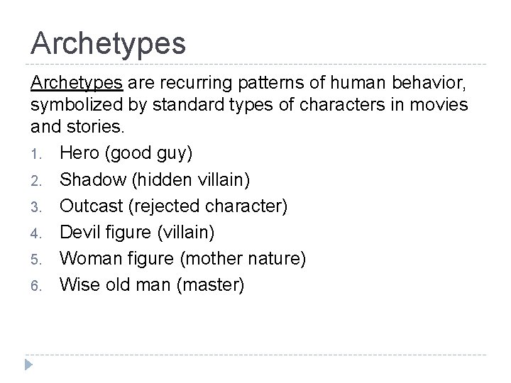 Archetypes are recurring patterns of human behavior, symbolized by standard types of characters in