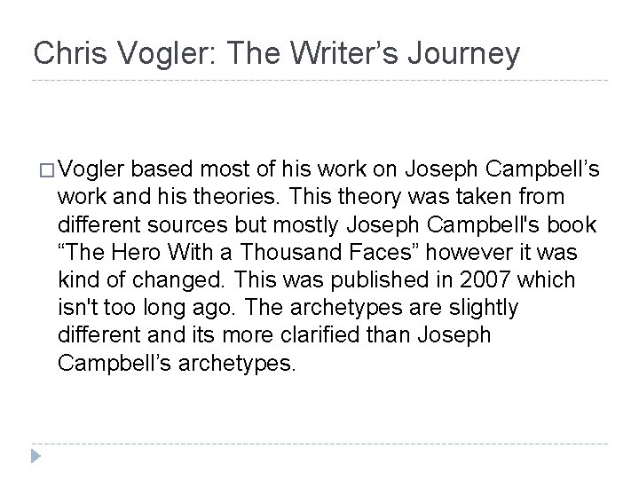 Chris Vogler: The Writer’s Journey � Vogler based most of his work on Joseph