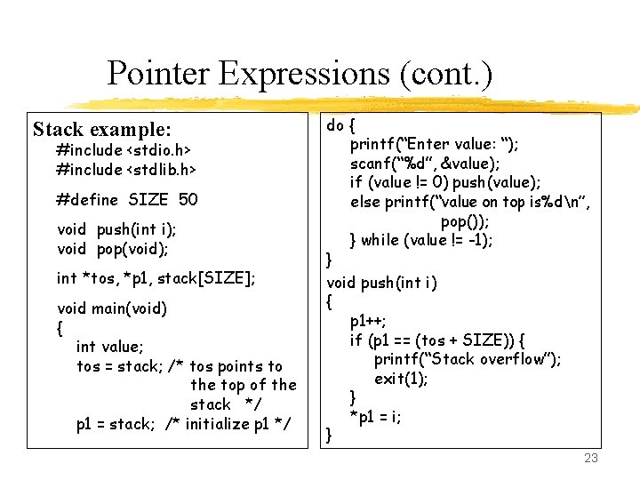Pointer Expressions (cont. ) Stack example: #include <stdio. h> #include <stdlib. h> #define SIZE