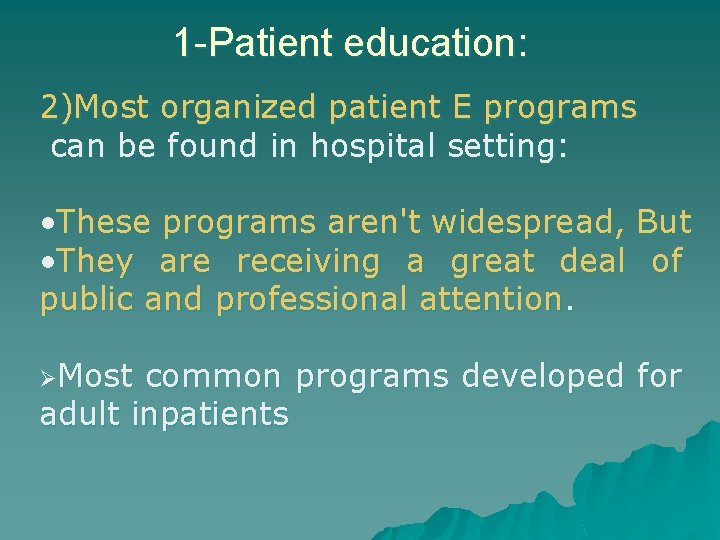 1 -Patient education: 2)Most organized patient E programs can be found in hospital setting: