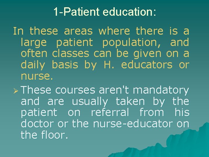 1 -Patient education: In these areas where there is a large patient population, and