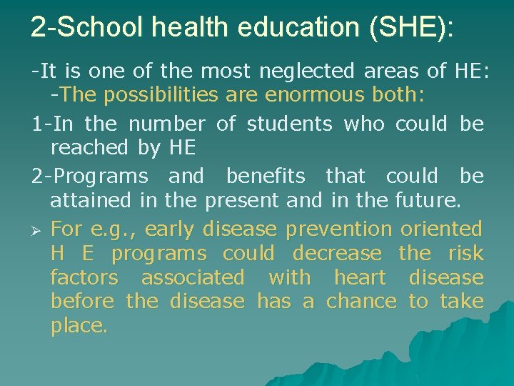 2 -School health education (SHE): -It is one of the most neglected areas of