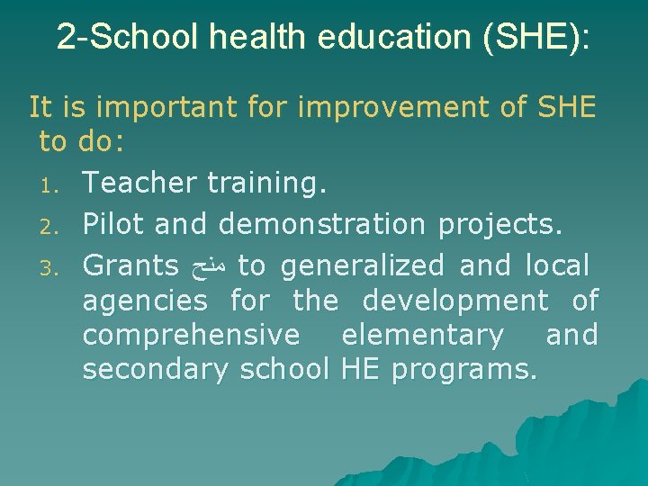 2 -School health education (SHE): It is important for improvement of SHE to do: