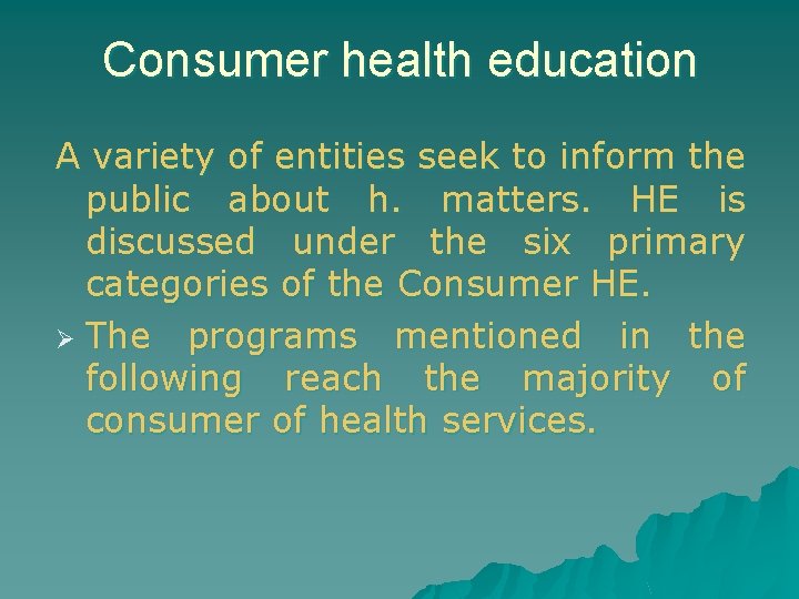 Consumer health education A variety of entities seek to inform the public about h.