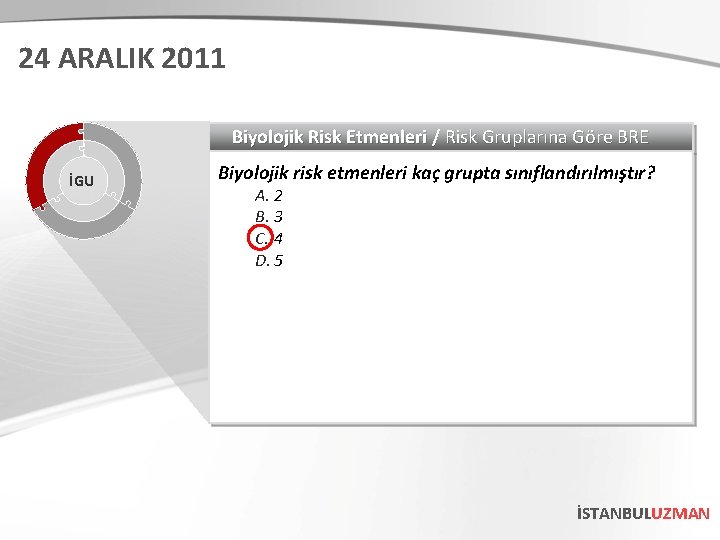 24 ARALIK 2011 Biyolojik Risk Etmenleri / Risk Gruplarına Göre BRE İGU Biyolojik risk