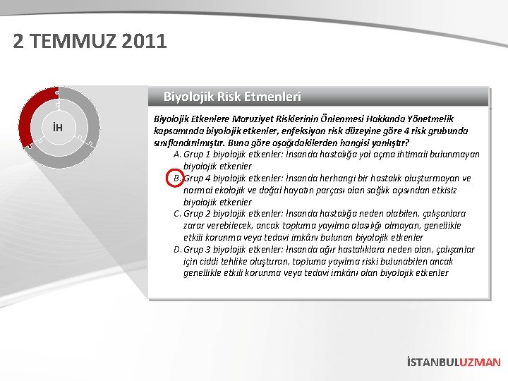 2 TEMMUZ 2011 Biyolojik Risk Etmenleri İH Biyolojik Etkenlere Maruziyet Risklerinin Önlenmesi Hakkında Yönetmelik