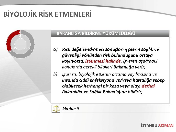 BİYOLOJİK RİSK ETMENLERİ BAKANLIĞA BİLDİRME YÜKÜMLÜLÜĞÜ a) Risk değerlendirmesi sonuçları işçilerin sağlık ve güvenliği