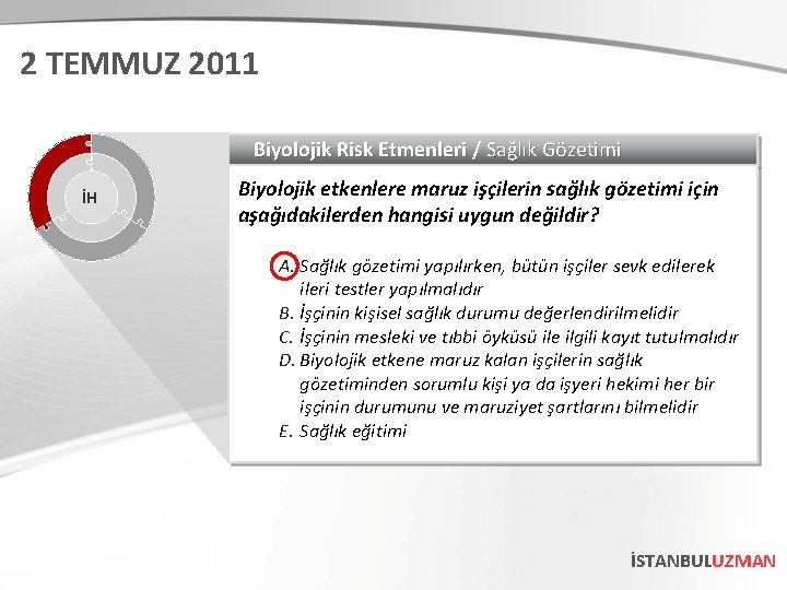 2 TEMMUZ 2011 Biyolojik Risk Etmenleri / Sağlık Gözetimi İH Biyolojik etkenlere maruz işçilerin