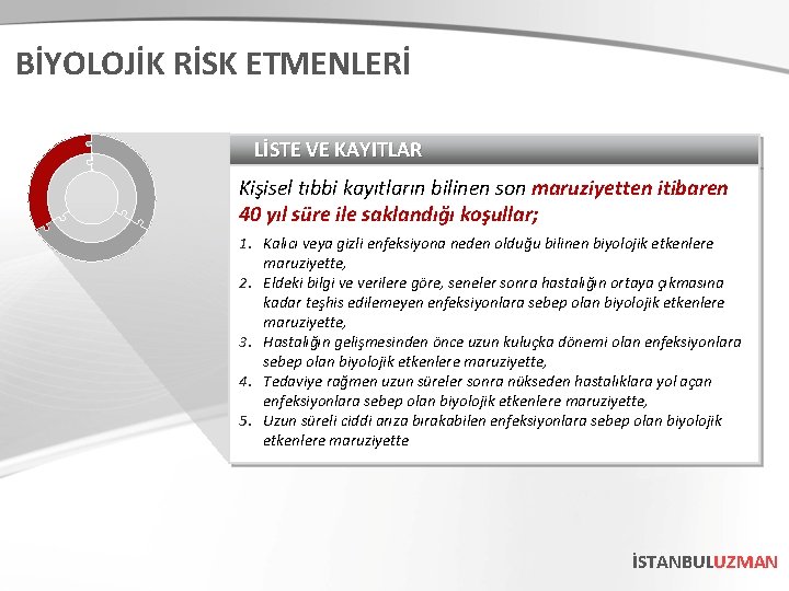 BİYOLOJİK RİSK ETMENLERİ LİSTE VE KAYITLAR Kişisel tıbbi kayıtların bilinen son maruziyetten itibaren 40