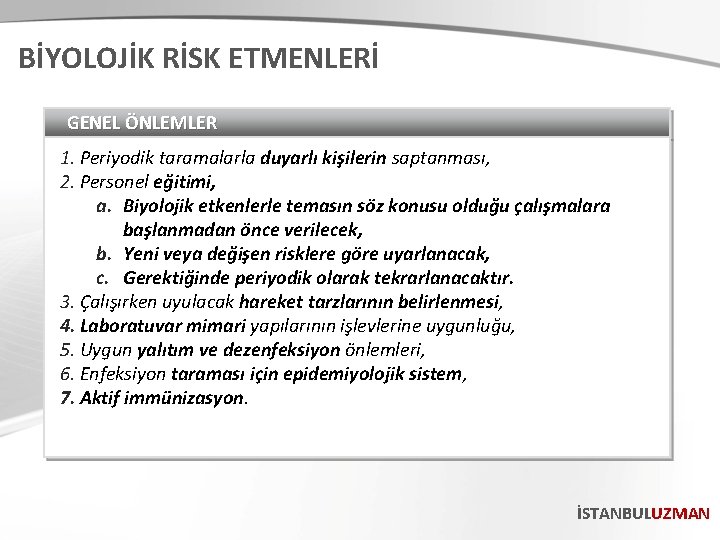 BİYOLOJİK RİSK ETMENLERİ GENEL ÖNLEMLER 1. Periyodik taramalarla duyarlı kişilerin saptanması, 2. Personel eğitimi,