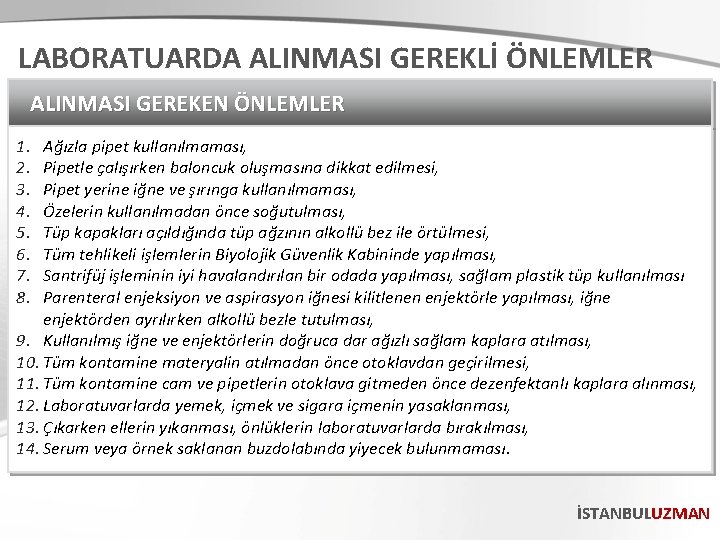 LABORATUARDA ALINMASI GEREKLİ ÖNLEMLER ALINMASI GEREKEN ÖNLEMLER 1. 2. 3. 4. 5. 6. 7.