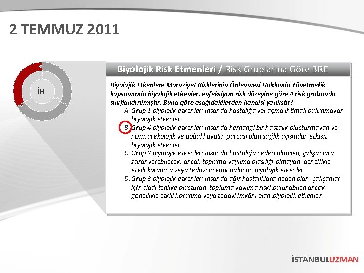 2 TEMMUZ 2011 Biyolojik Risk Etmenleri / Risk Gruplarına Göre BRE İH Biyolojik Etkenlere