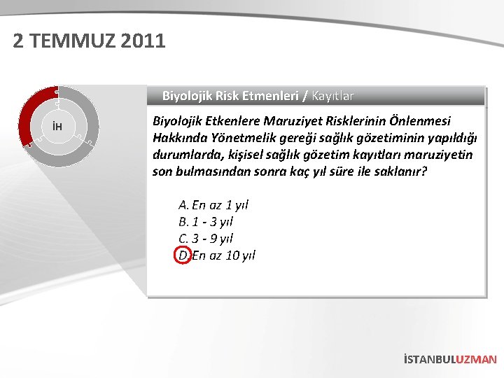 2 TEMMUZ 2011 Biyolojik Risk Etmenleri / Kayıtlar İH Biyolojik Etkenlere Maruziyet Risklerinin Önlenmesi