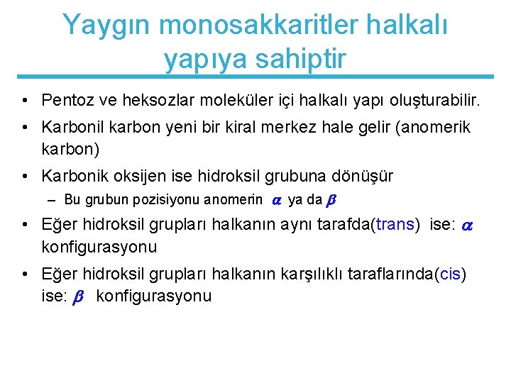 Yaygın monosakkaritler halkalı yapıya sahiptir • Pentoz ve heksozlar moleküler içi halkalı yapı oluşturabilir.