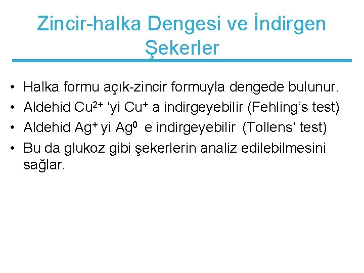 Zincir-halka Dengesi ve İndirgen Şekerler • • Halka formu açık-zincir formuyla dengede bulunur. Aldehid