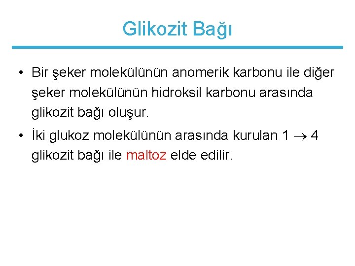 Glikozit Bağı • Bir şeker molekülünün anomerik karbonu ile diğer şeker molekülünün hidroksil karbonu