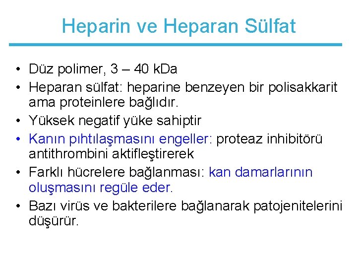 Heparin ve Heparan Sülfat • Düz polimer, 3 – 40 k. Da • Heparan