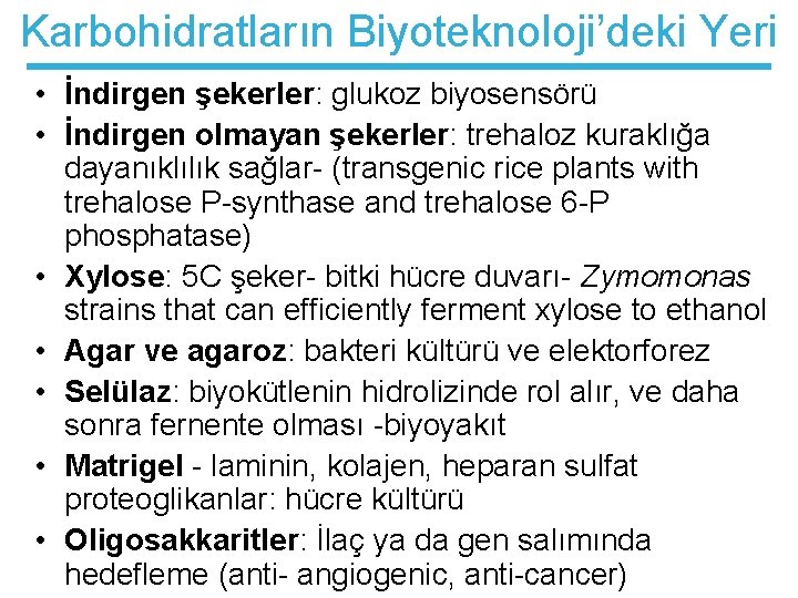 Karbohidratların Biyoteknoloji’deki Yeri • İndirgen şekerler: glukoz biyosensörü • İndirgen olmayan şekerler: trehaloz kuraklığa