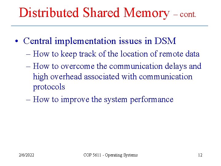 Distributed Shared Memory – cont. • Central implementation issues in DSM – How to Distributed Shared Memory – cont. • Central implementation issues in DSM – How to