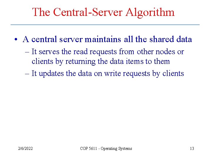 The Central-Server Algorithm • A central server maintains all the shared data – It The Central-Server Algorithm • A central server maintains all the shared data – It