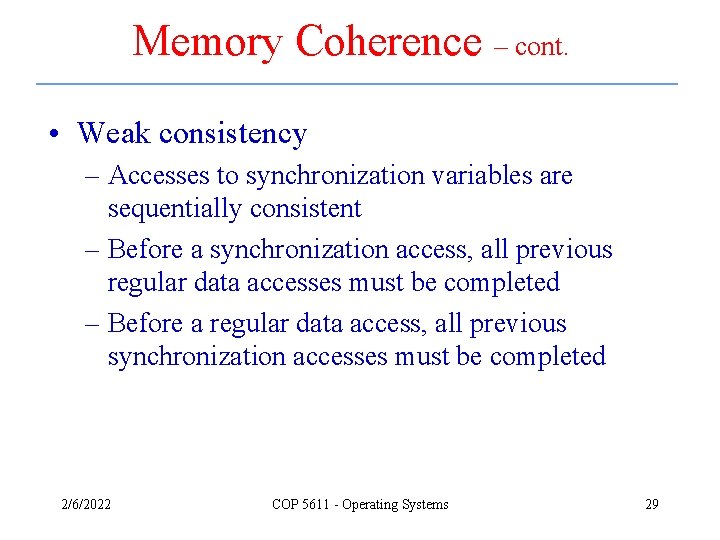Memory Coherence – cont. • Weak consistency – Accesses to synchronization variables are sequentially Memory Coherence – cont. • Weak consistency – Accesses to synchronization variables are sequentially