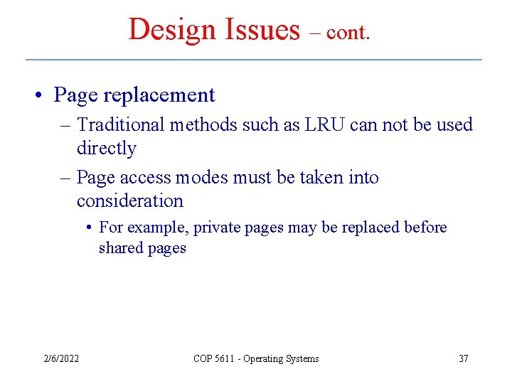 Design Issues – cont. • Page replacement – Traditional methods such as LRU can Design Issues – cont. • Page replacement – Traditional methods such as LRU can