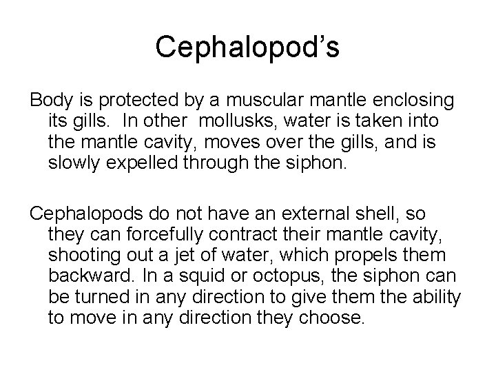 Cephalopod’s Body is protected by a muscular mantle enclosing its gills. In other mollusks,