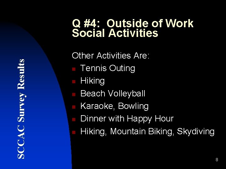 SCCAC Survey Results Q #4: Outside of Work Social Activities Other Activities Are: n