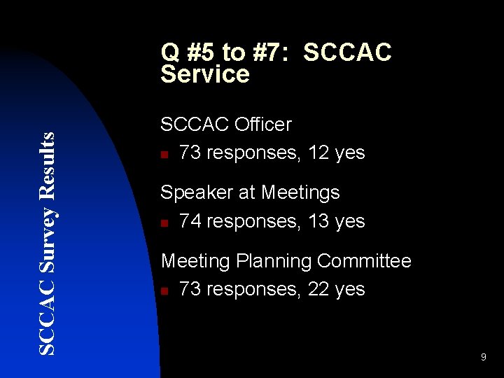 SCCAC Survey Results Q #5 to #7: SCCAC Service SCCAC Officer n 73 responses,