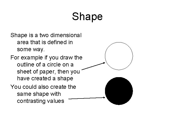 Shape is a two dimensional area that is defined in some way. For example Shape is a two dimensional area that is defined in some way. For example