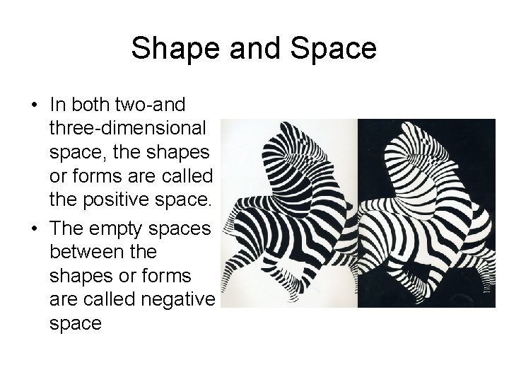 Shape and Space • In both two-and three-dimensional space, the shapes or forms are Shape and Space • In both two-and three-dimensional space, the shapes or forms are