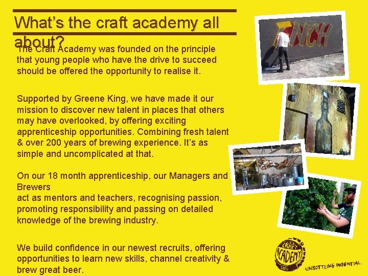 What’s the craft academy all about? The Craft Academy was founded on the principle