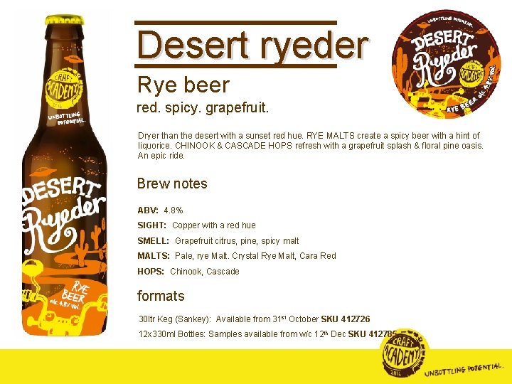 Desert ryeder Rye beer red. spicy. grapefruit. Dryer than the desert with a sunset