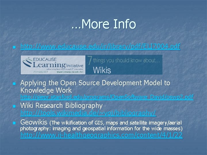 …More Info n n http: //www. educause. edu/ir/library/pdf/ELI 7004. pdf Applying the Open Source
