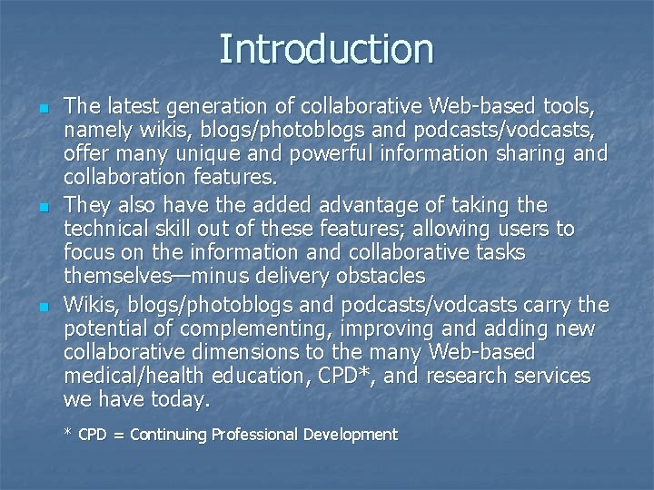 Introduction n The latest generation of collaborative Web-based tools, namely wikis, blogs/photoblogs and podcasts/vodcasts,
