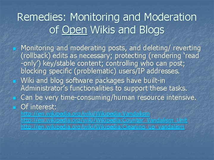Remedies: Monitoring and Moderation of Open Wikis and Blogs n n Monitoring and moderating