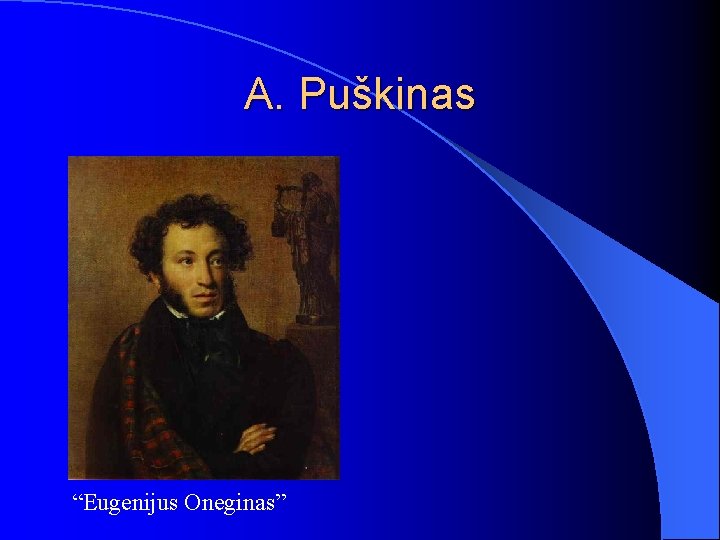 A. Puškinas “Eugenijus Oneginas” 