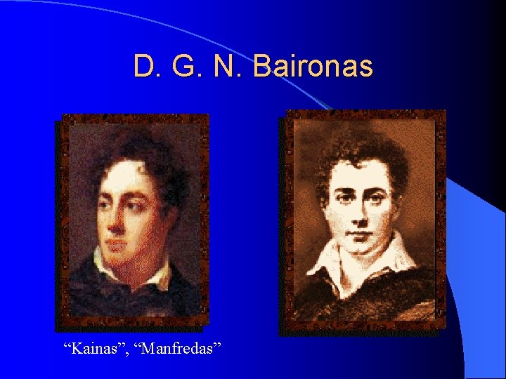 D. G. N. Baironas “Kainas”, “Manfredas” 