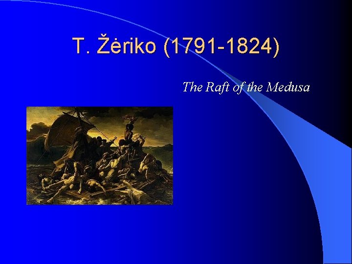 T. Žėriko (1791 -1824) The Raft of the Medusa 