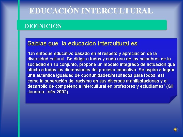 EDUCACIÓN INTERCULTURAL DEFINICIÓN Sabías que la educación intercultural es: “Un enfoque educativo basado en