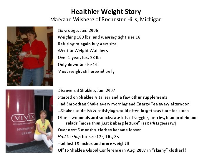 Healthier Weight Story Maryann Wilshere of Rochester Hills, Michigan Six yrs ago, Jan. 2006