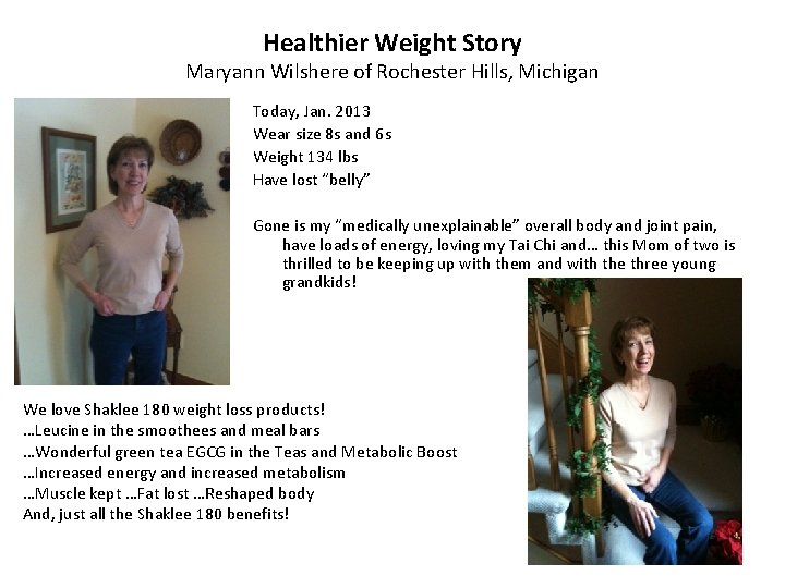 Healthier Weight Story Maryann Wilshere of Rochester Hills, Michigan Today, Jan. 2013 Wear size