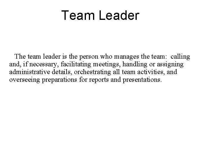 Team Leader The team leader is the person who manages the team: calling and,