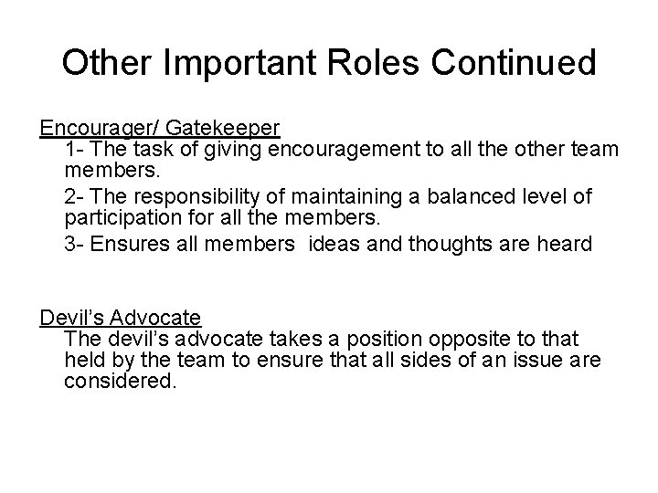 Other Important Roles Continued Encourager/ Gatekeeper 1 - The task of giving encouragement to