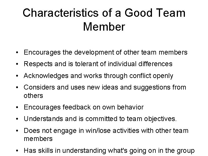 Characteristics of a Good Team Member • Encourages the development of other team members